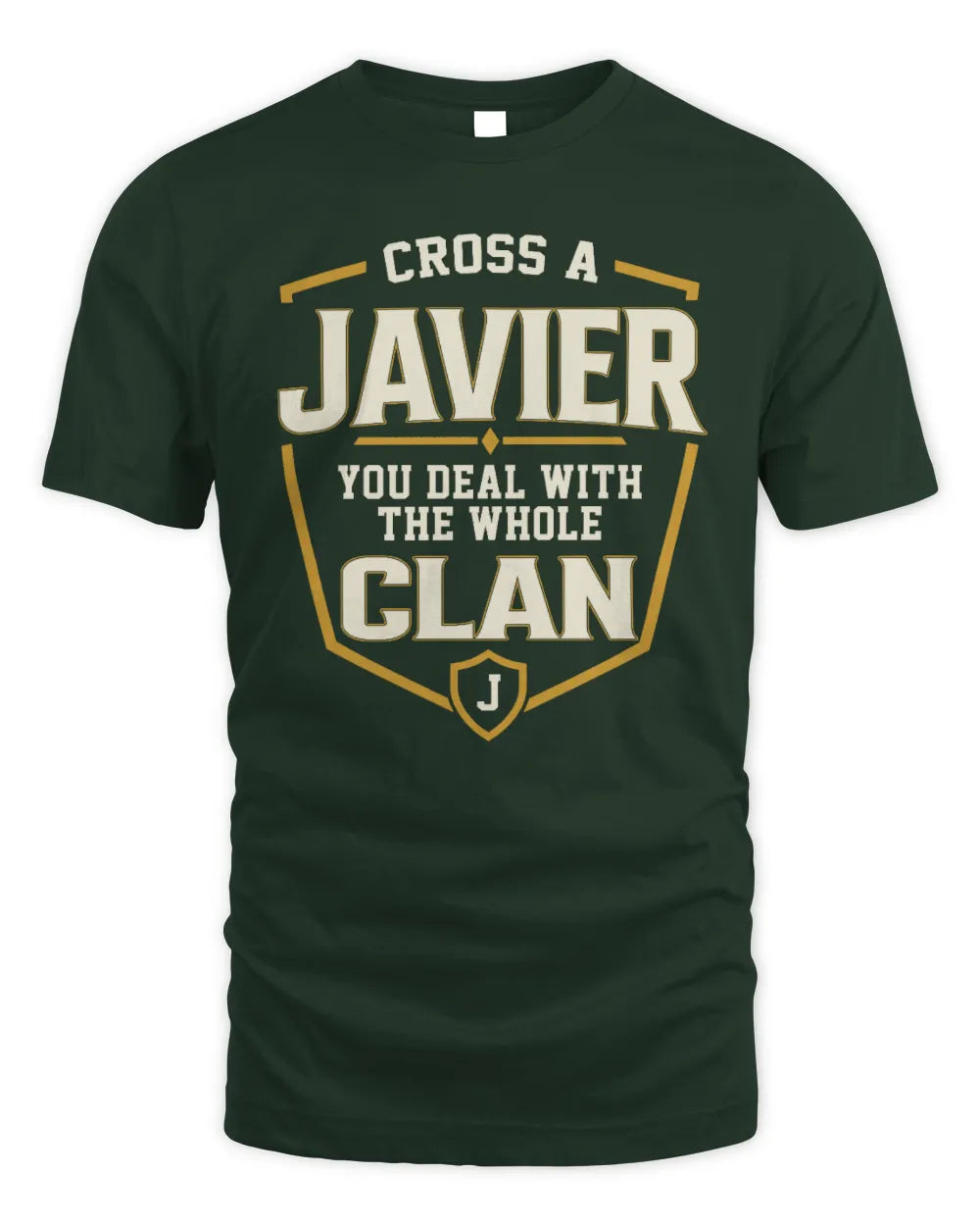 JAVIER NT1-K008 Cross A/An NAME, You Deal With the Whole Clan | Personalized Vintage T-Shirt - Unisex Standard T-Shirt - Forest Green