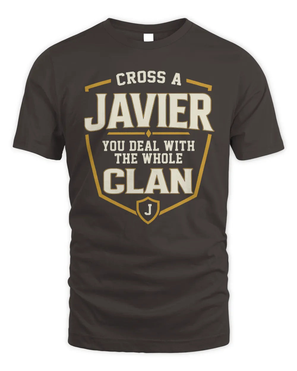 JAVIER NT1-K008 Cross A/An NAME, You Deal With the Whole Clan | Personalized Vintage T-Shirt - Unisex Standard T-Shirt - Dark Chocolate