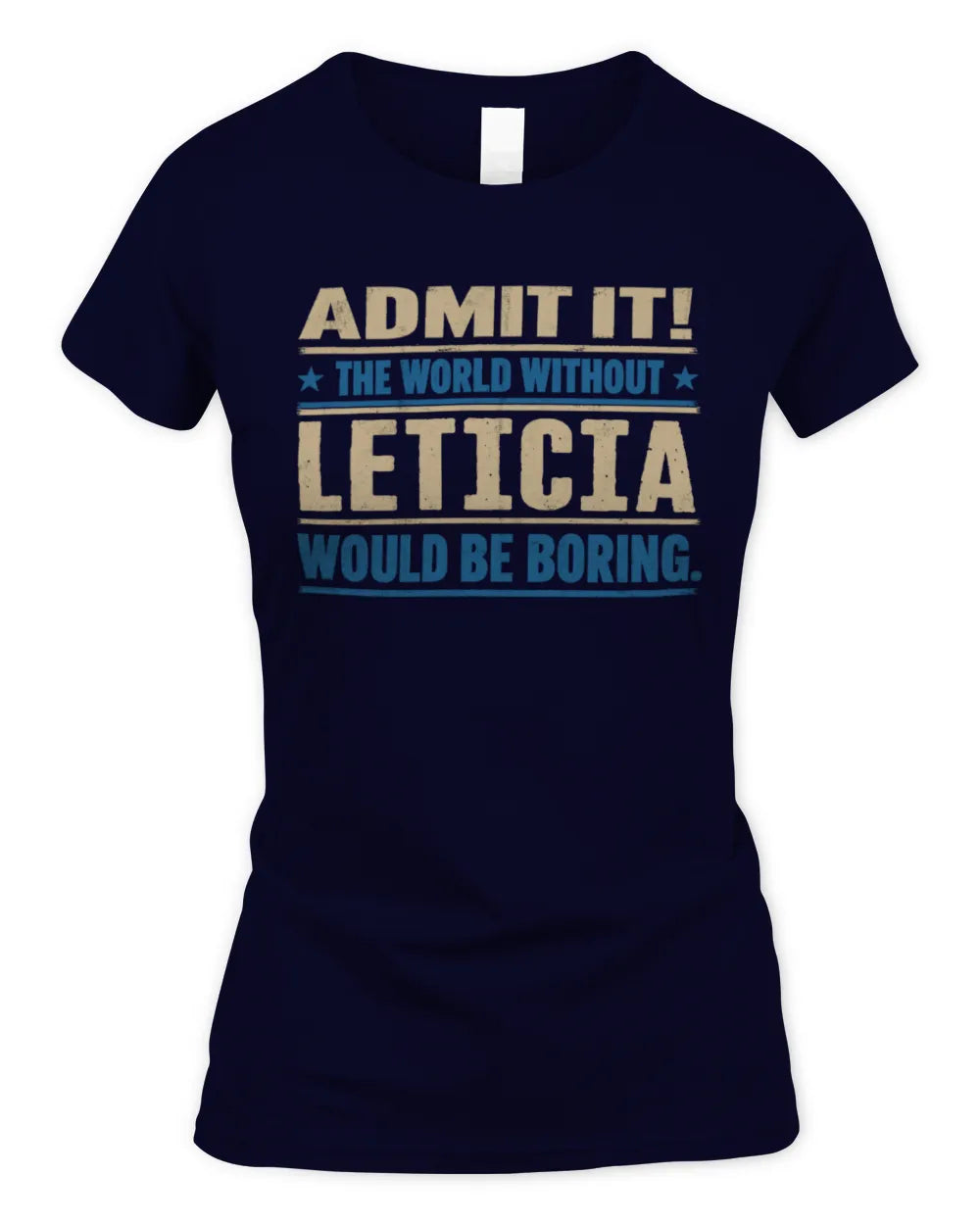 LETICIA TP68-K2-968 – Personalized Funny Quote Apparel “The World Without NAME Would Be Boring” - Women's Standard T-Shirt - Navy