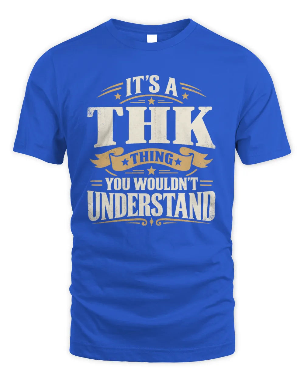THK P08 TH51 - Personalized “It’s a/an [NAME] Thing – You Wouldn’t Understand” Shirt - Unisex Standard T-Shirt - Royal