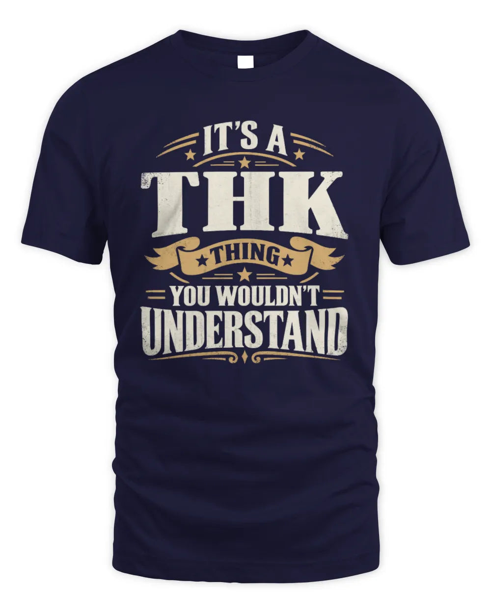 THK P08 TH51 - Personalized “It’s a/an [NAME] Thing – You Wouldn’t Understand” Shirt - Unisex Standard T-Shirt - Navy