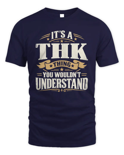 THK P08 TH51 - Personalized “It’s a/an [NAME] Thing – You Wouldn’t Understand” Shirt - Unisex Standard T-Shirt - Navy