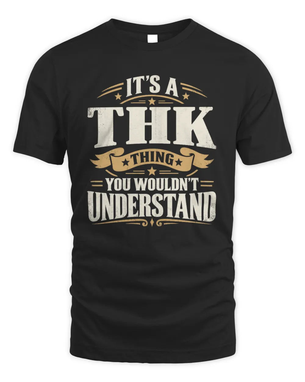 THK P08 TH51 - Personalized “It’s a/an [NAME] Thing – You Wouldn’t Understand” Shirt - Unisex Standard T-Shirt - Black