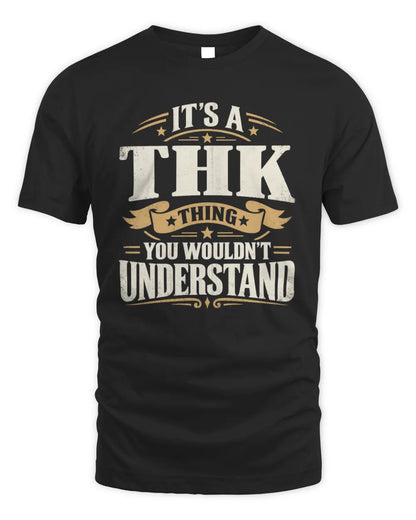THK P08 TH51 - Personalized “It’s a/an [NAME] Thing – You Wouldn’t Understand” Shirt - Unisex Standard T-Shirt - Black
