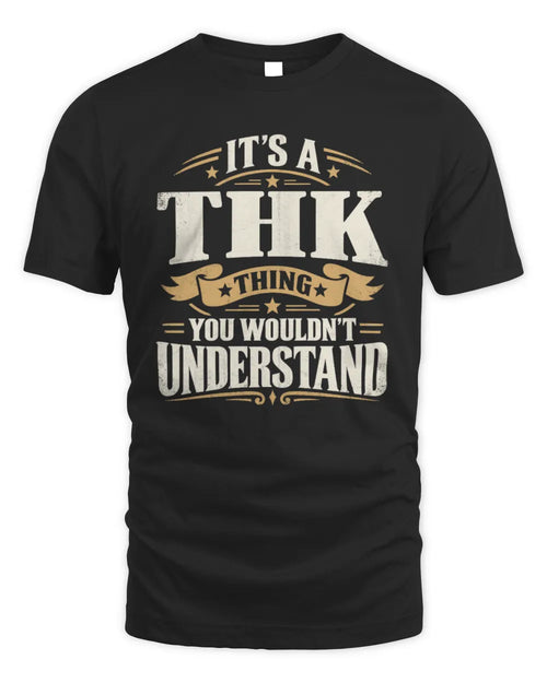 THK P08 TH51 - Personalized “It’s a/an [NAME] Thing – You Wouldn’t Understand” Shirt - Unisex Standard T-Shirt - Black