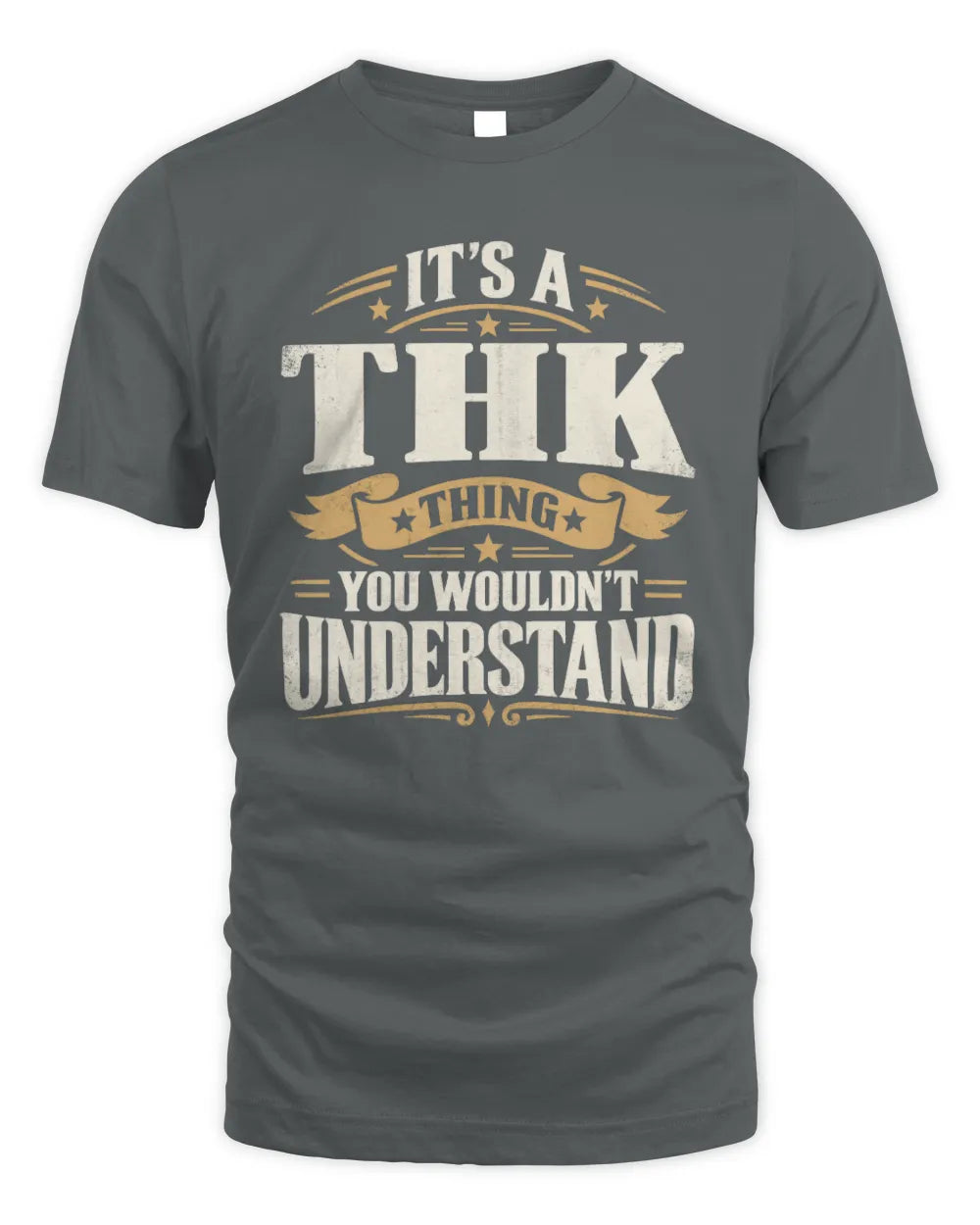 THK P08 TH51 - Personalized “It’s a/an [NAME] Thing – You Wouldn’t Understand” Shirt - Unisex Standard T-Shirt - Charcoal