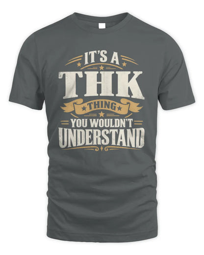 THK P08 TH51 - Personalized “It’s a/an [NAME] Thing – You Wouldn’t Understand” Shirt - Unisex Standard T-Shirt - Charcoal