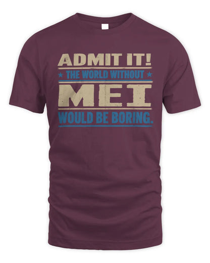 MEI TP68-K2-968 – Personalized Funny Quote Apparel “The World Without NAME Would Be Boring” - Unisex Standard T-Shirt - Maroon