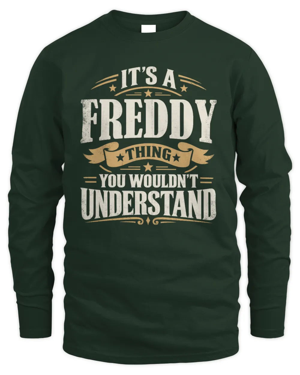 FREDDY P08 TH51 - Personalized “It’s a/an [NAME] Thing – You Wouldn’t Understand” Shirt - Men's Long Sleeved T-Shirt - Forest Green