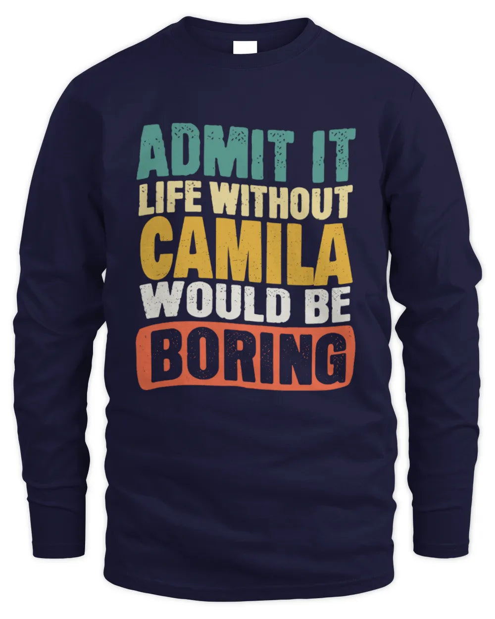 CAMILA TP86-K3-229 Personalized Funny Quote Apparel “Life Without NAME Would Be Boring” - Men's Long Sleeved T-Shirt - Navy