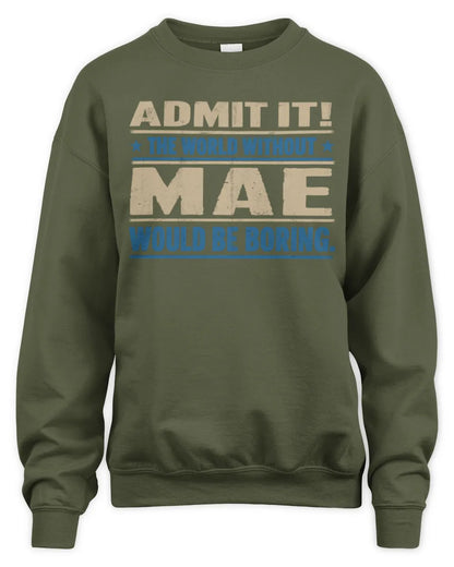 MAE TP68-K2-968 – Personalized Funny Quote Apparel “The World Without NAME Would Be Boring” - Unisex Sweatshirt - Military Green