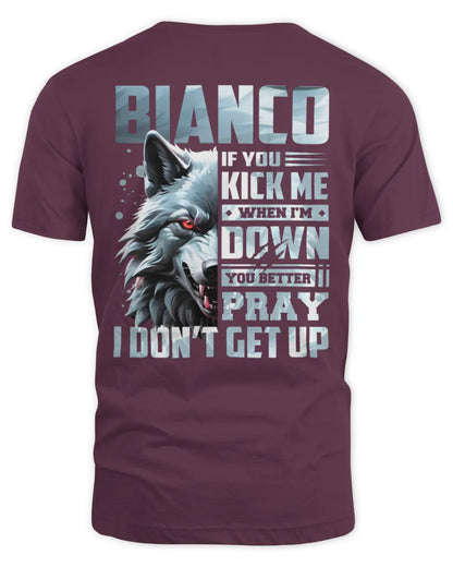 BIANCO AP62-K4-666 - Personalized Fierce Wolf Quote Apparel “If You Kick Me When I’m Down, You Better Pray I Don’t Get Up” - Unisex Standard T-Shirt - Maroon