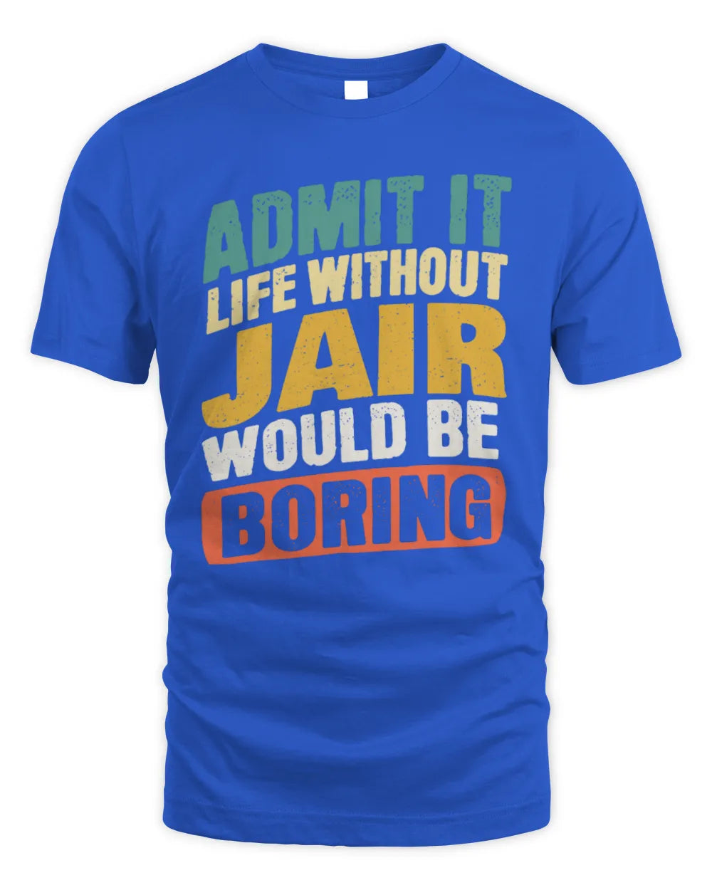 JAIR TP88-K4-229
Personalized Funny Quote Apparel “Life Without NAME Would Be Boring” - Unisex Standard T-Shirt - Royal
