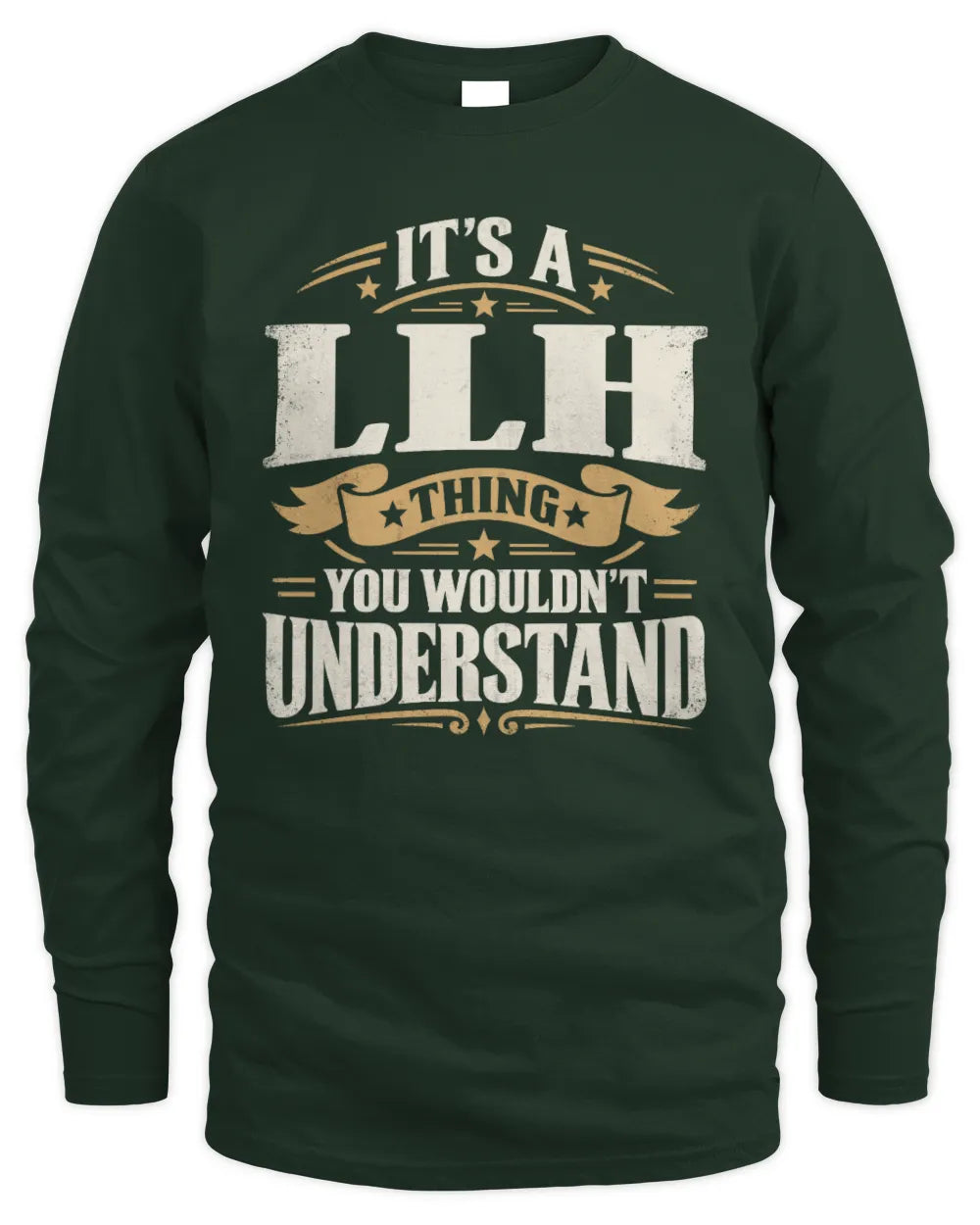 LLH P08 TH51 - Personalized “It’s a/an [NAME] Thing – You Wouldn’t Understand” Shirt - Men's Long Sleeved T-Shirt - Forest Green