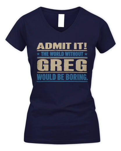 GREG TP68-K2-968 – Personalized Funny Quote Apparel “The World Without NAME Would Be Boring” - Women's V-Neck T-Shirt - Navy