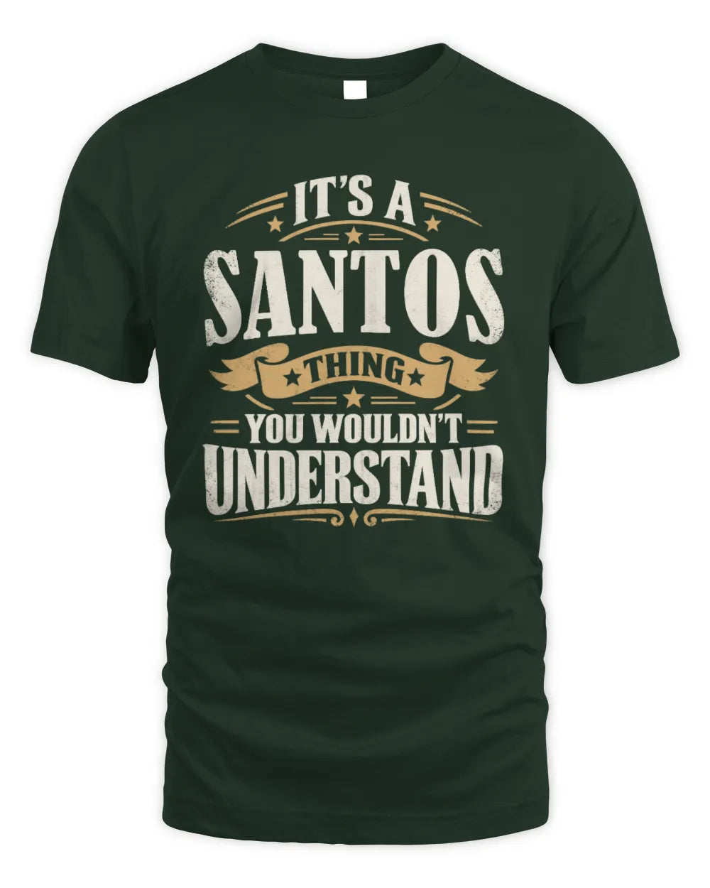 SANTOS P08 TH51 - Personalized “It’s a/an [NAME] Thing – You Wouldn’t Understand” Shirt - Unisex Standard T-Shirt - Forest Green