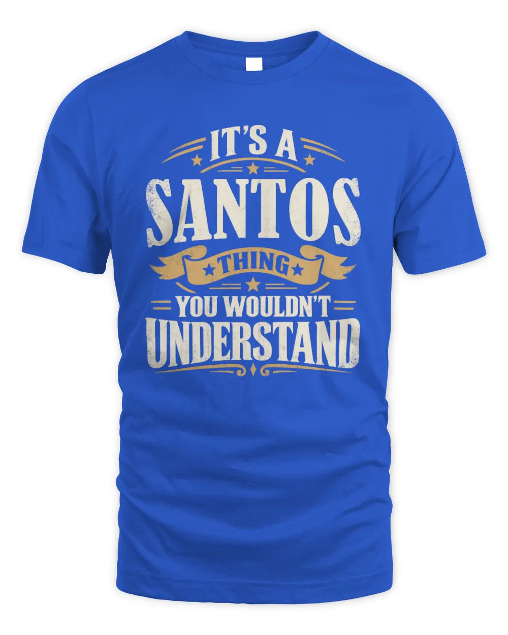 SANTOS P08 TH51 - Personalized “It’s a/an [NAME] Thing – You Wouldn’t Understand” Shirt - Unisex Standard T-Shirt - Royal