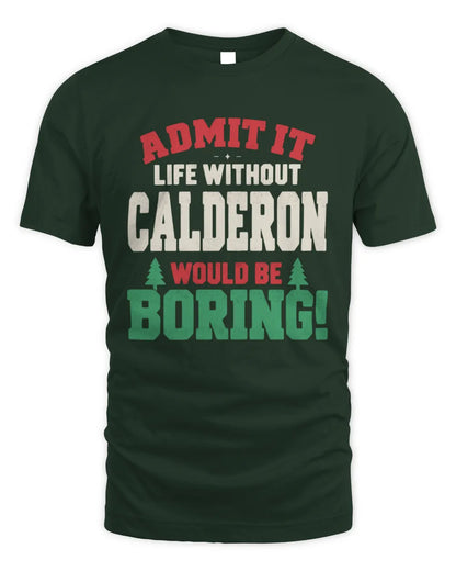 CALDERON P5 TH08 Christmas T-Shirt – “Life Without NAME Would Be Boring” - Unisex Standard T-Shirt - Forest Green