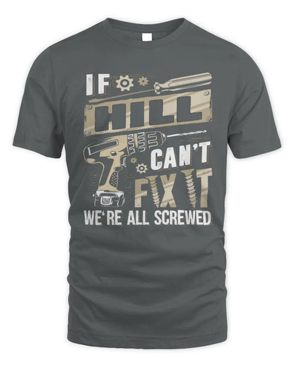HILL TX03 P02 - Personalized Handyman Mechanic Shirt “If NAME Can’t Fix It, We’re All Screwed” - Unisex Standard T-Shirt - Charcoal