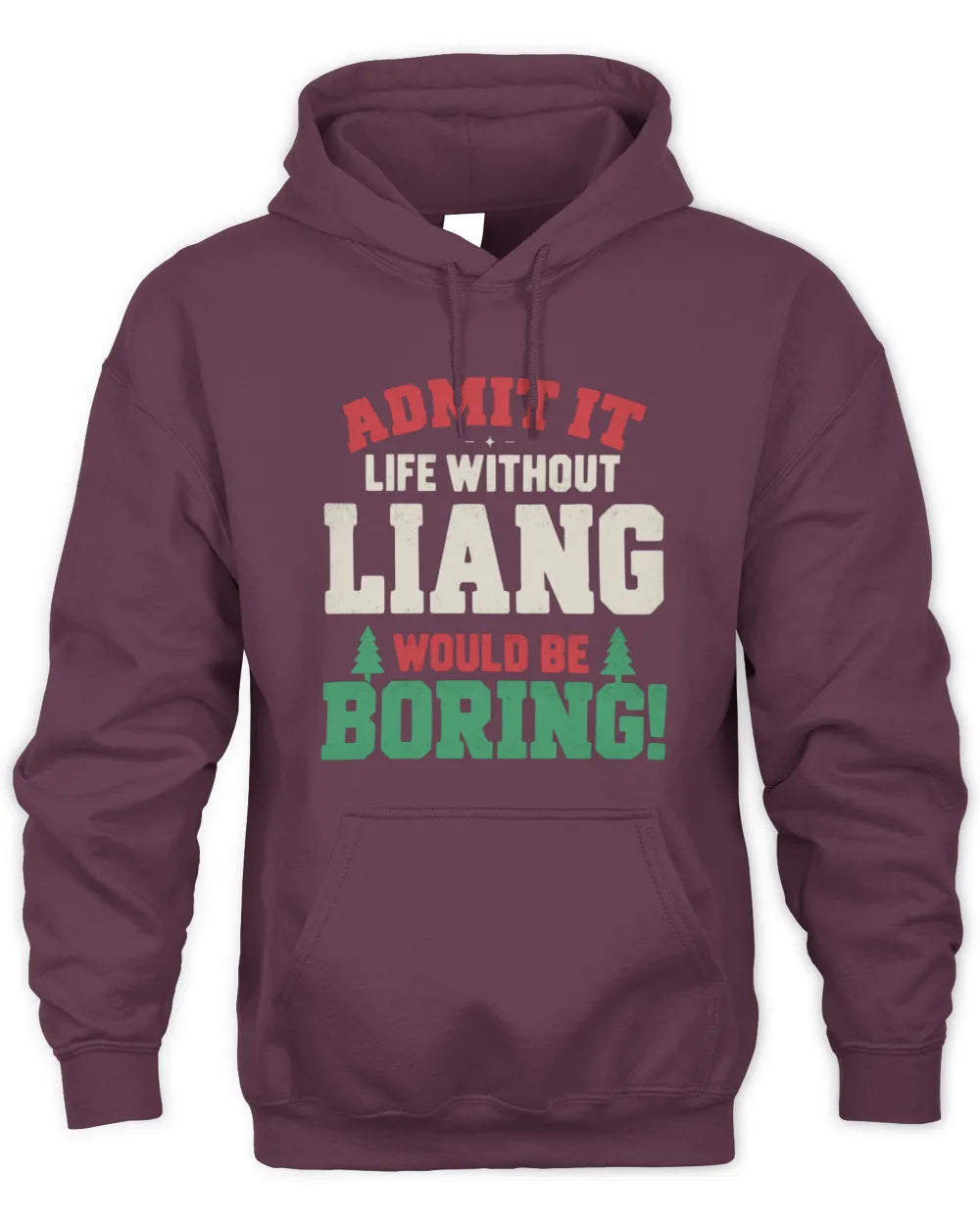 LIANG P5 TH08 Christmas T-Shirt – “Life Without NAME Would Be Boring” - Unisex Hoodie - Maroon
