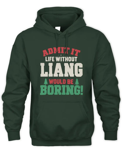 LIANG P5 TH08 Christmas T-Shirt – “Life Without NAME Would Be Boring” - Unisex Hoodie - Forest Green