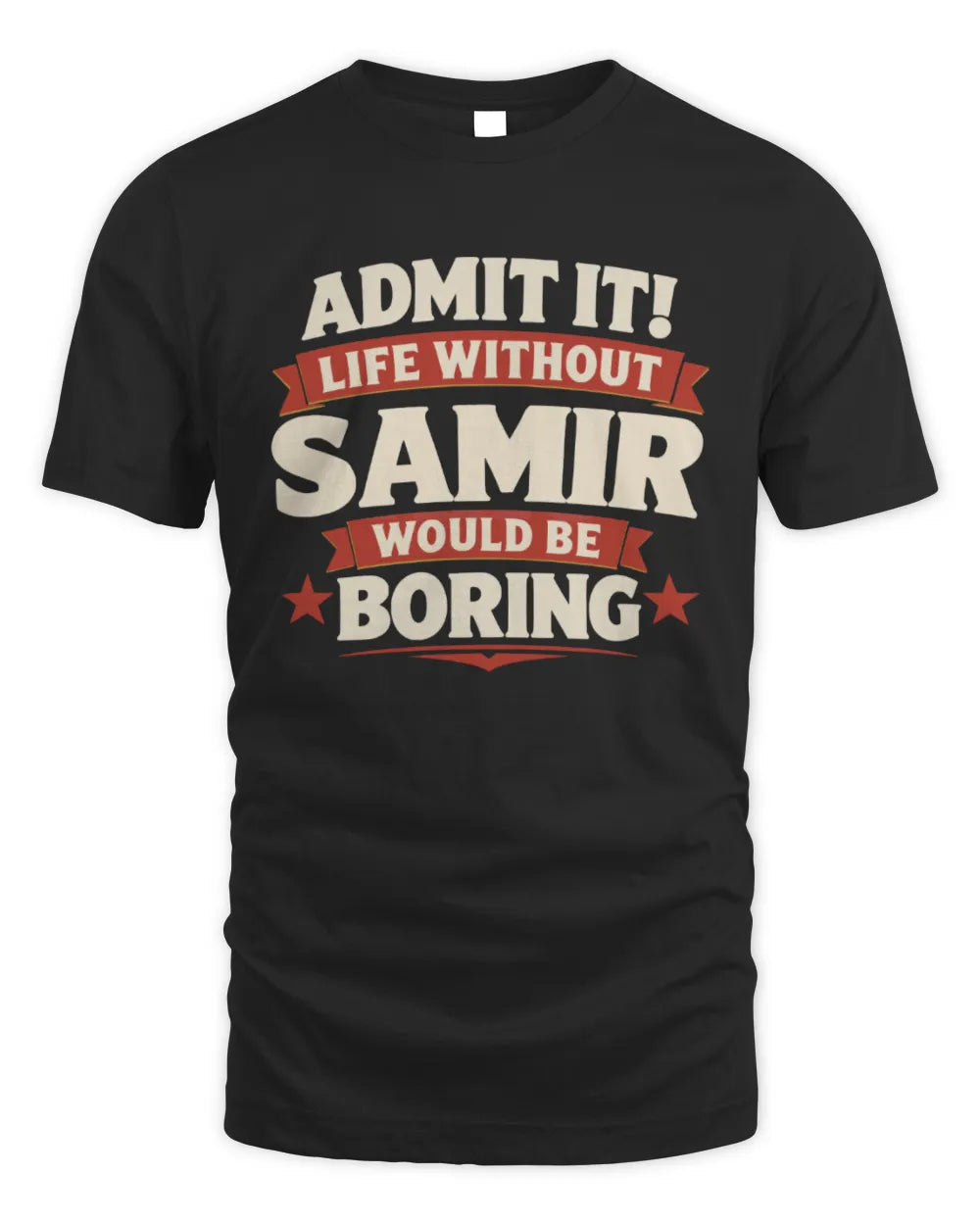 SAMIR P4 KT003 Personalized Funny Quote Apparel “Life Without NAME Would Be Boring” - Unisex Standard T-Shirt - Black