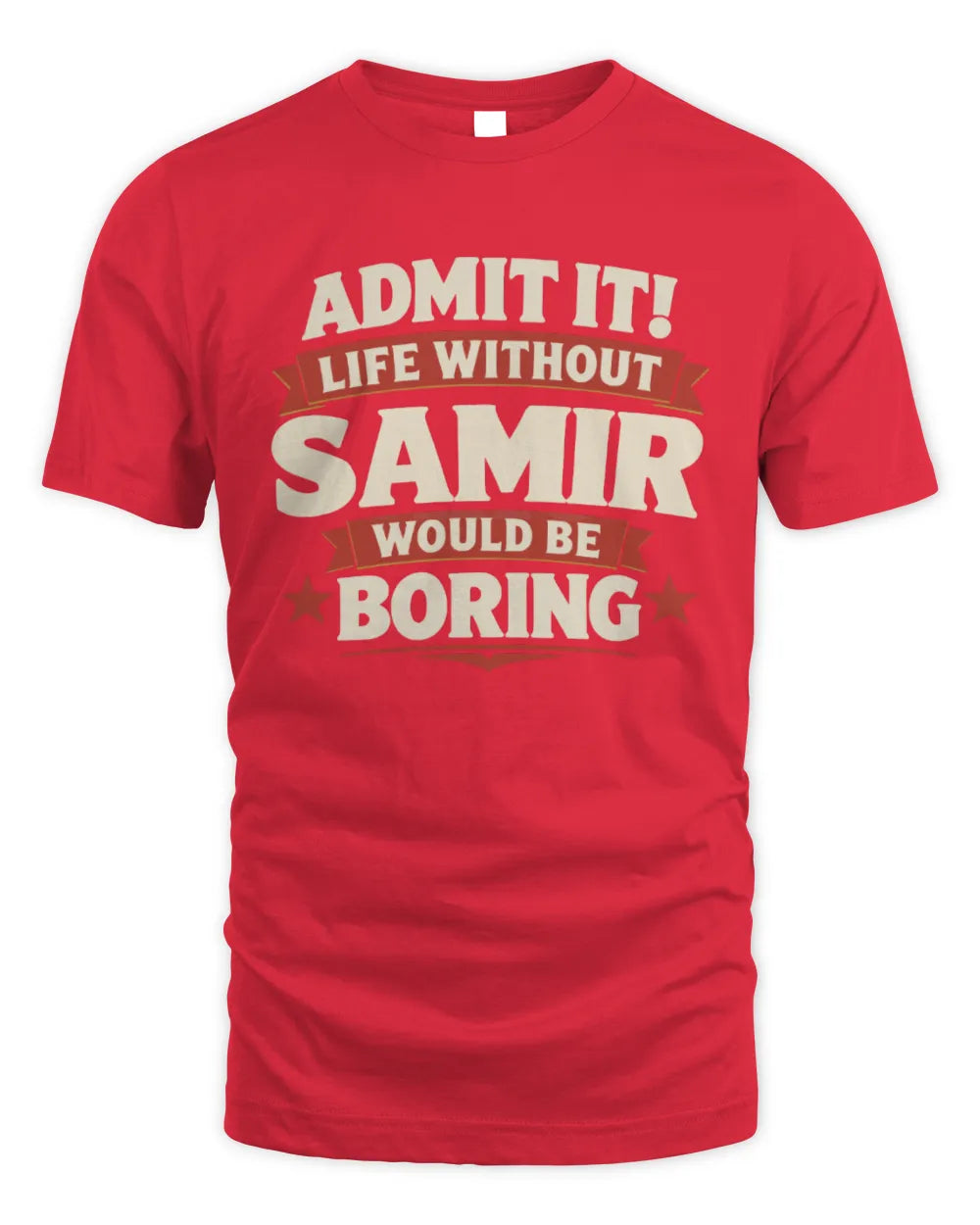 SAMIR P4 KT003 Personalized Funny Quote Apparel “Life Without NAME Would Be Boring” - Unisex Standard T-Shirt - Red