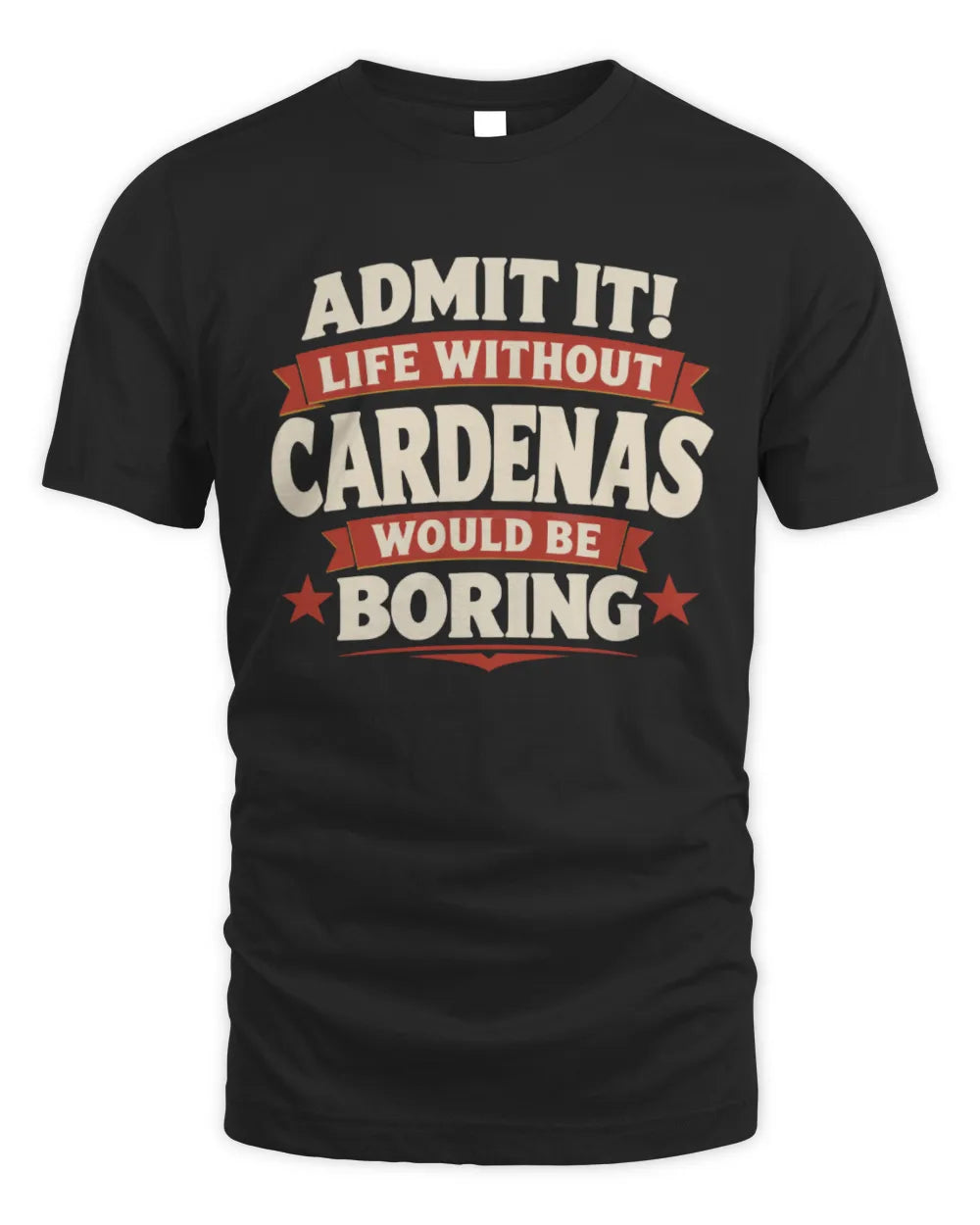 CARDENAS P4 KT003 Personalized Funny Quote Apparel “Life Without NAME Would Be Boring” - Unisex Standard T-Shirt - Black