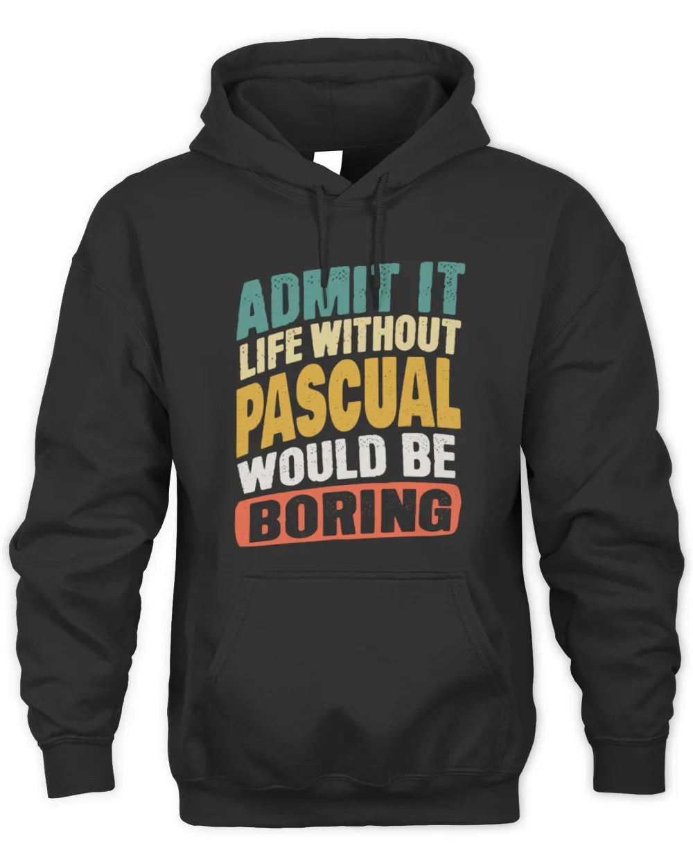 PASCUAL TP88-K4-229
Personalized Funny Quote Apparel “Life Without NAME Would Be Boring” - Unisex Hoodie - Black