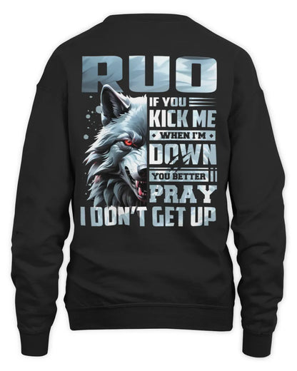 RUO AP62-K4-666 - Personalized Fierce Wolf Quote Apparel “If You Kick Me When I’m Down, You Better Pray I Don’t Get Up” - Unisex Sweatshirt - Black