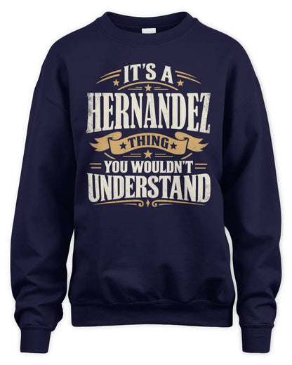 HERNANDEZ P08 TH51 - Personalized “It’s a/an [NAME] Thing – You Wouldn’t Understand” Shirt - Unisex Sweatshirt - Navy