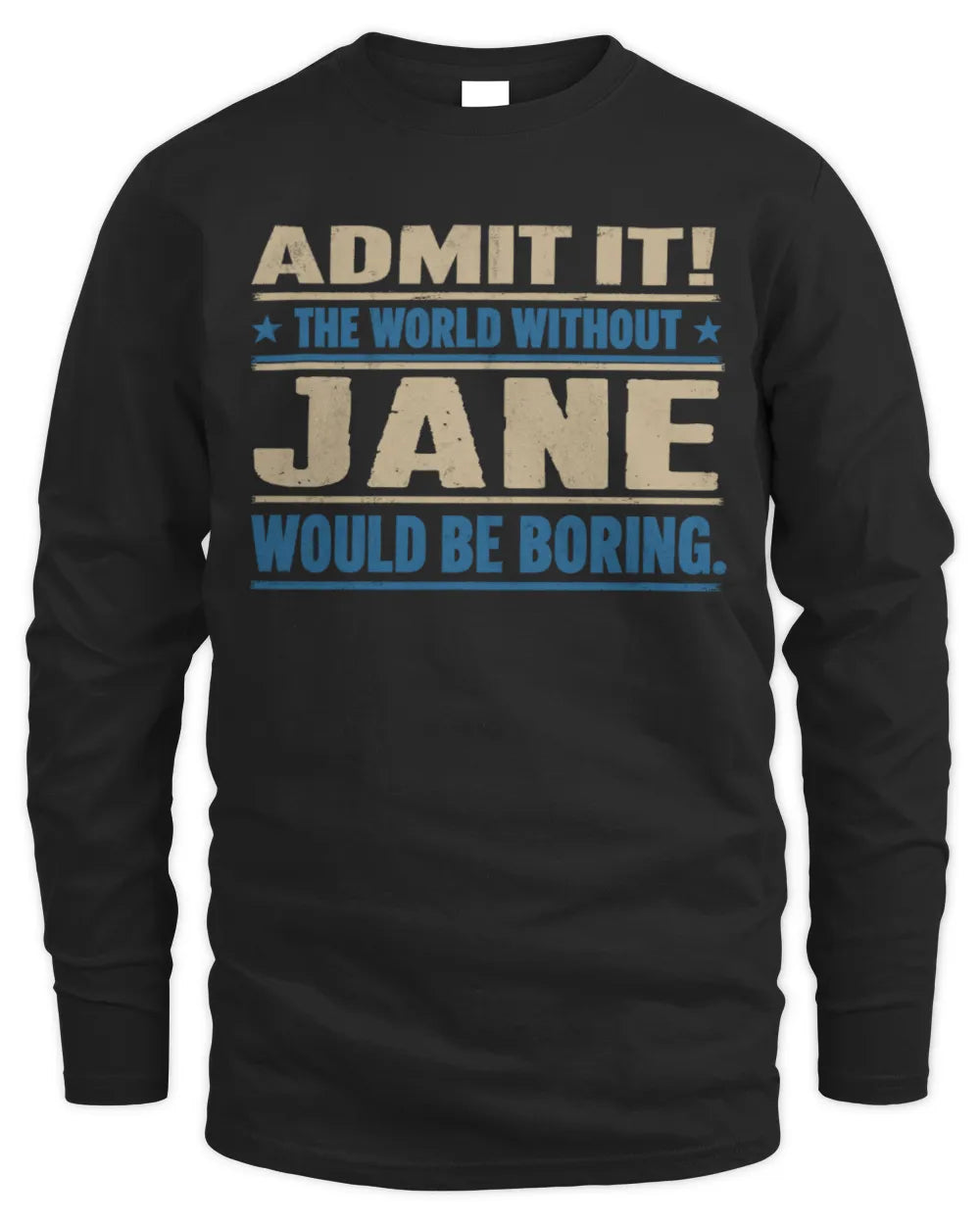 JANE TP68-K2-968 – Personalized Funny Quote Apparel “The World Without NAME Would Be Boring” - Men's Long Sleeved T-Shirt - Black