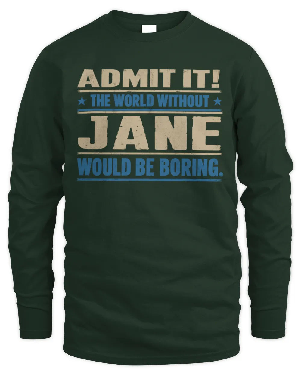 JANE TP68-K2-968 – Personalized Funny Quote Apparel “The World Without NAME Would Be Boring” - Men's Long Sleeved T-Shirt - Forest Green