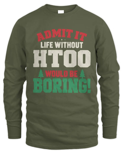HTOO P5 TH08 Christmas T-Shirt – “Life Without NAME Would Be Boring” - Men's Long Sleeved T-Shirt - Military Green