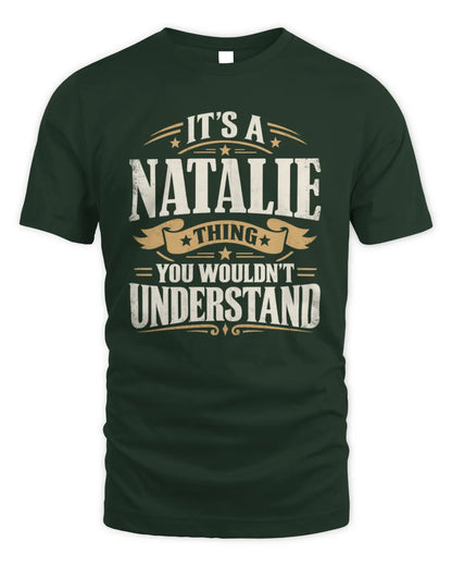 NATALIE P08 TH51 - Personalized “It’s a/an [NAME] Thing – You Wouldn’t Understand” Shirt - Unisex Standard T-Shirt - Forest Green
