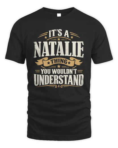 NATALIE P08 TH51 - Personalized “It’s a/an [NAME] Thing – You Wouldn’t Understand” Shirt - Unisex Standard T-Shirt - Black