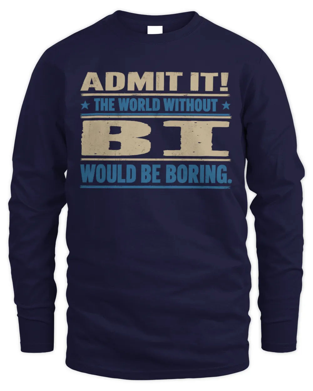 BI TP68-K2-968 – Personalized Funny Quote Apparel “The World Without NAME Would Be Boring” - Men's Long Sleeved T-Shirt - Navy