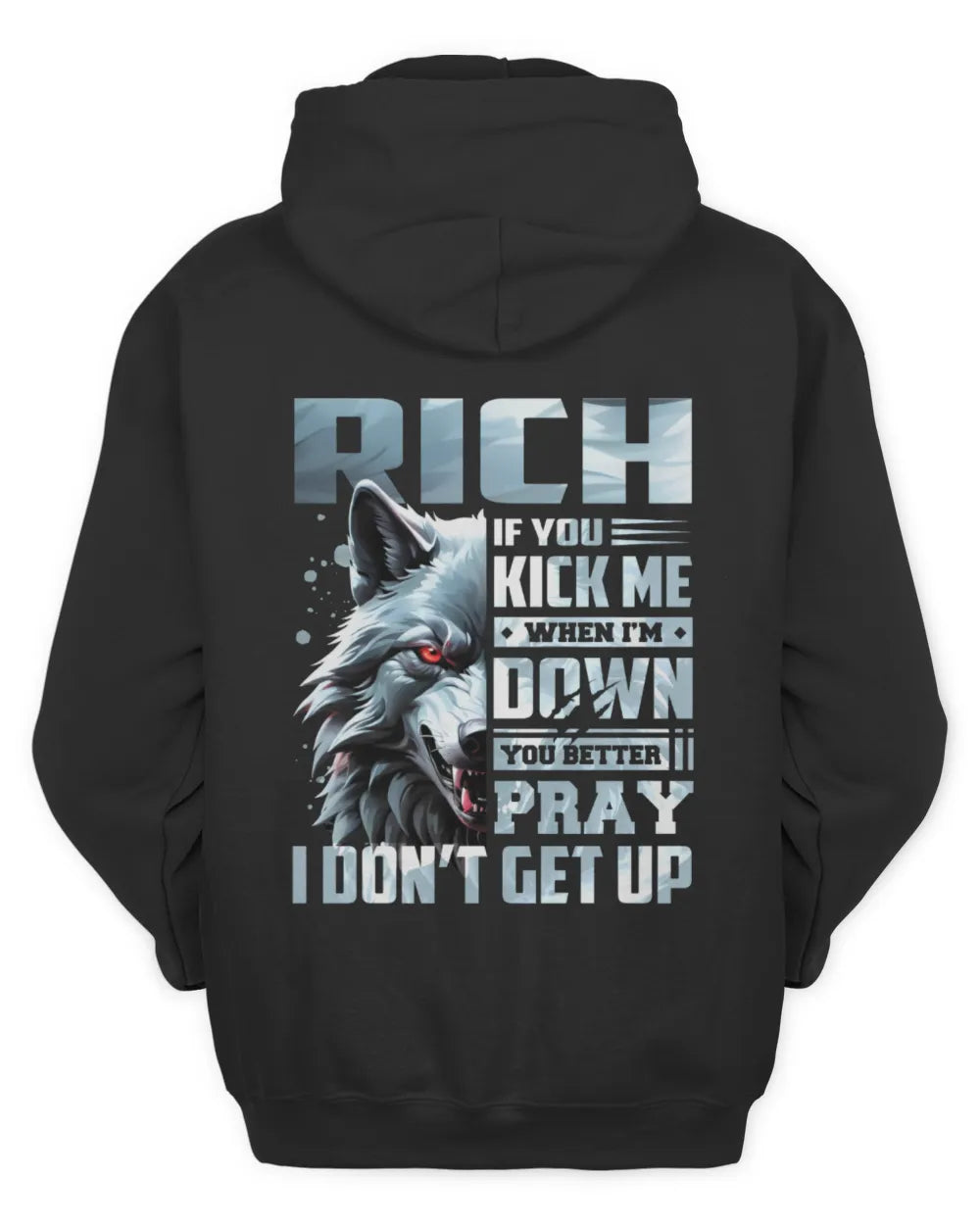 RICH AP62-K4-666 - Personalized Fierce Wolf Quote Apparel “If You Kick Me When I’m Down, You Better Pray I Don’t Get Up” - Unisex Hoodie - Black