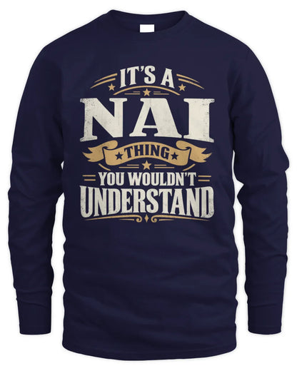 NAI P08 TH51 - Personalized “It’s a/an [NAME] Thing – You Wouldn’t Understand” Shirt - Men's Long Sleeved T-Shirt - Navy