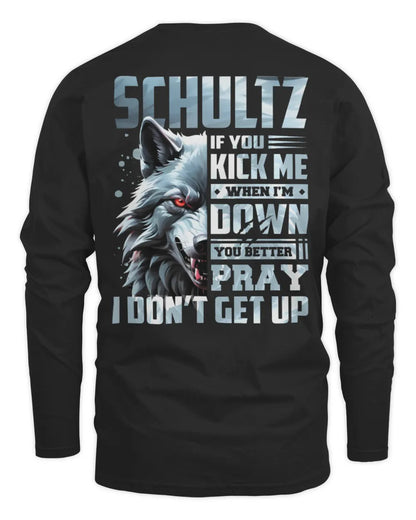 SCHULTZ AP62-K4-666 - Personalized Fierce Wolf Quote Apparel “If You Kick Me When I’m Down, You Better Pray I Don’t Get Up” - Men's Long Sleeved T-Shirt - Black