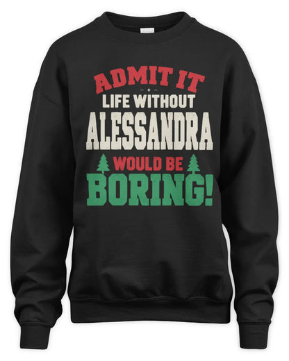 ALESSANDRA P5 TH08 Christmas T-Shirt – “Life Without NAME Would Be Boring” - Unisex Sweatshirt - Black
