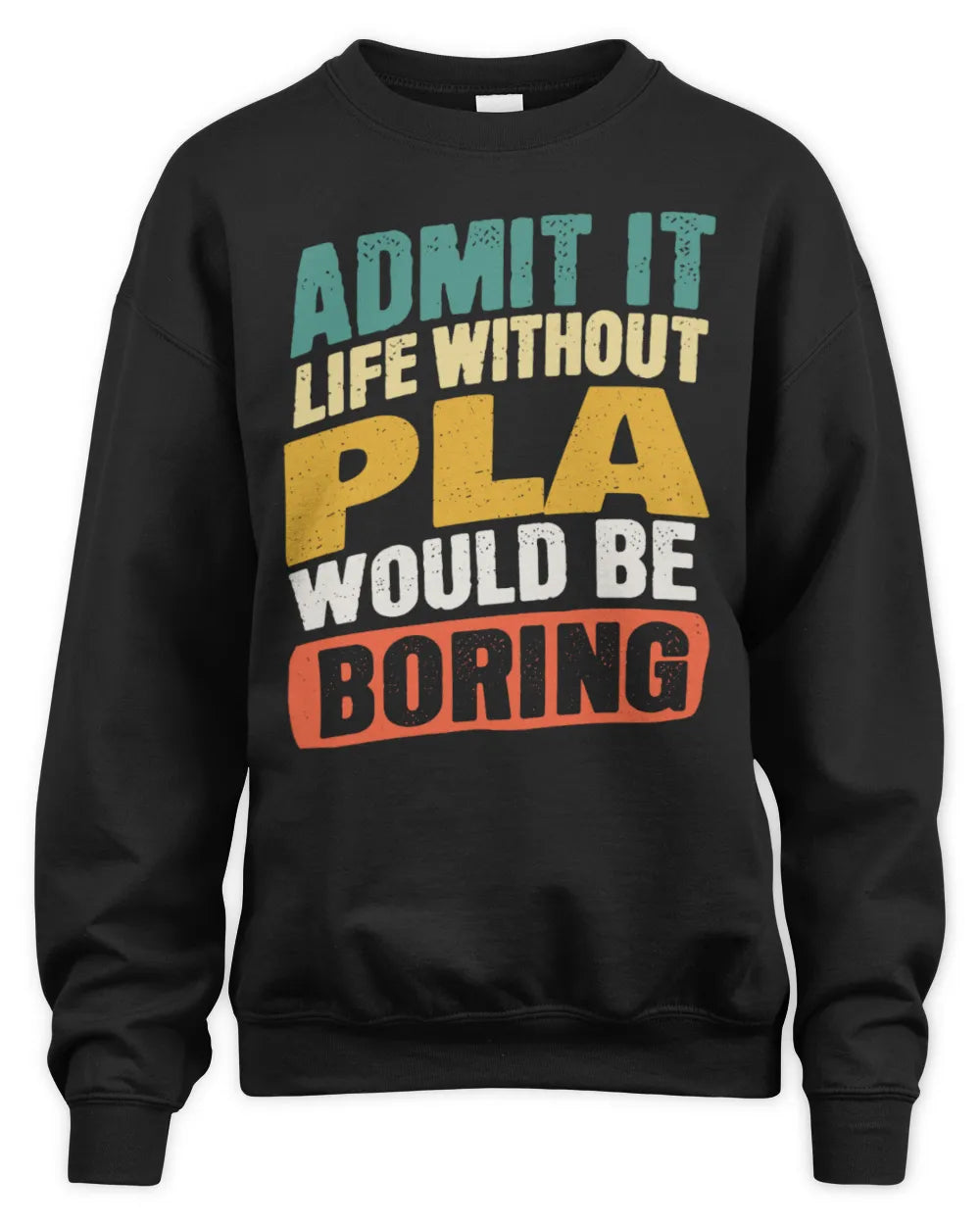 PLA TP88-K4-229
Personalized Funny Quote Apparel “Life Without NAME Would Be Boring” - Unisex Sweatshirt - Black
