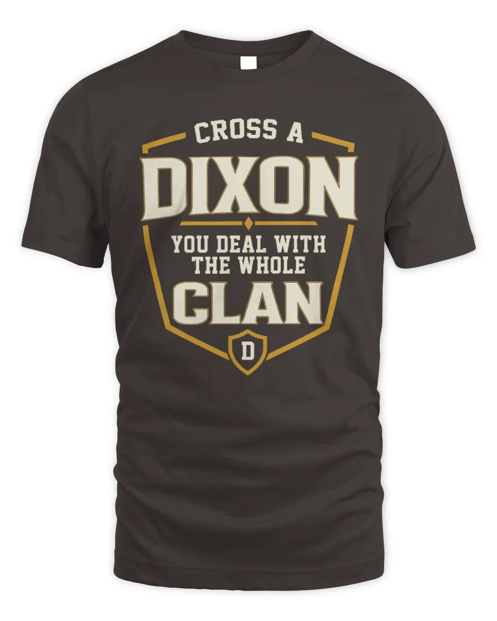 DIXON NT1-K008 Cross A/An NAME, You Deal With the Whole Clan | Personalized Vintage T-Shirt - Unisex Standard T-Shirt - Dark Chocolate