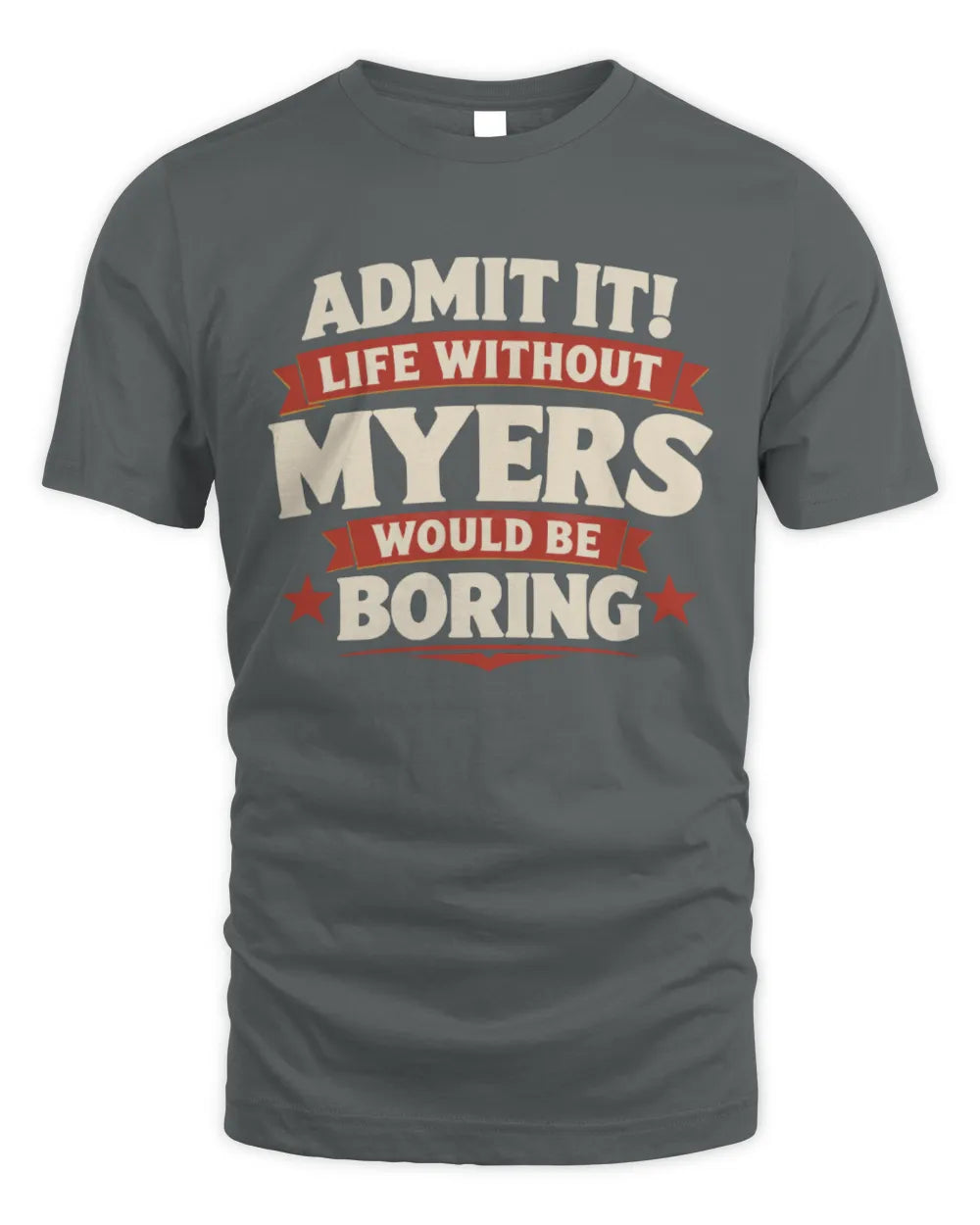 MYERS P4 KT003 Personalized Funny Quote Apparel “Life Without NAME Would Be Boring” - Unisex Standard T-Shirt - Charcoal