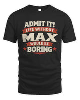 MAX P4 KT003 Personalized Funny Quote Apparel “Life Without NAME Would Be Boring” - Unisex Standard T-Shirt - Black