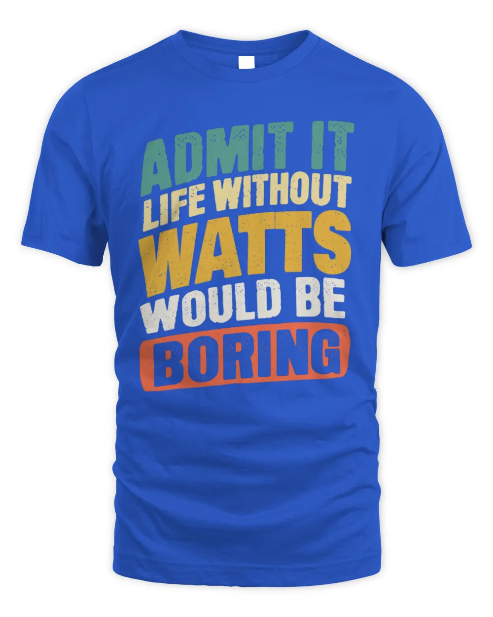 WATTS TP88-K4-229
Personalized Funny Quote Apparel “Life Without NAME Would Be Boring” - Unisex Standard T-Shirt - Royal