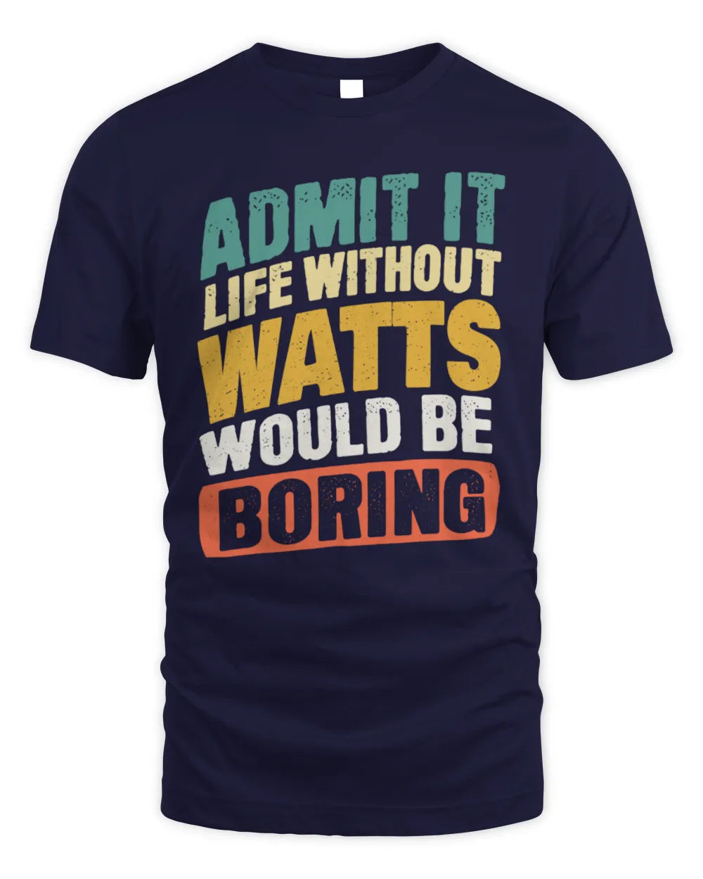 WATTS TP88-K4-229
Personalized Funny Quote Apparel “Life Without NAME Would Be Boring” - Unisex Standard T-Shirt - Navy