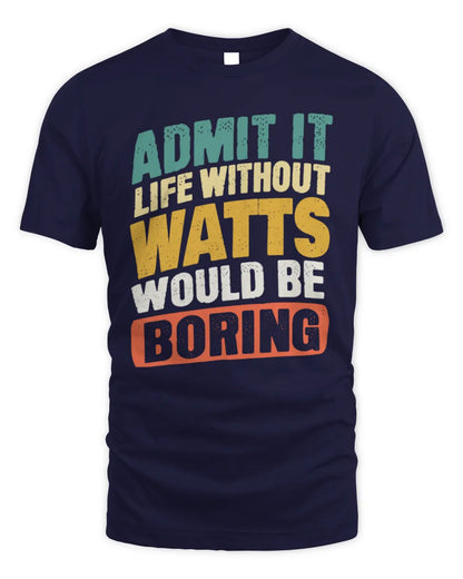 WATTS TP88-K4-229
Personalized Funny Quote Apparel “Life Without NAME Would Be Boring” - Unisex Standard T-Shirt - Navy