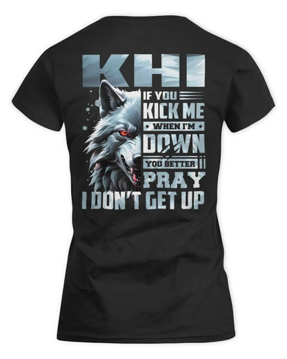 KHI AP62-K4-666 - Personalized Fierce Wolf Quote Apparel “If You Kick Me When I’m Down, You Better Pray I Don’t Get Up” - Women's Standard T-Shirt - Black