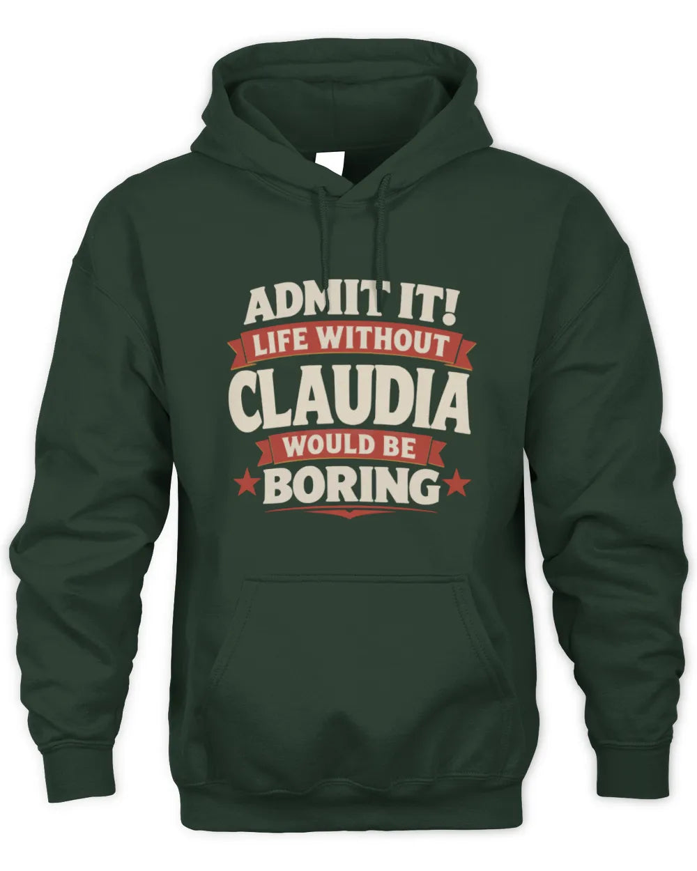 CLAUDIA P4 KT003 Personalized Funny Quote Apparel “Life Without NAME Would Be Boring” - Unisex Hoodie - Forest Green